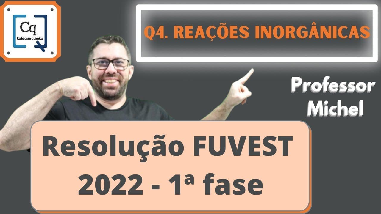Thumbnail: RESOLUÇÃO 1 FASE FUVEST 2022 - QUESTÃO 04 - REAÇÕES INORGÂNICAS