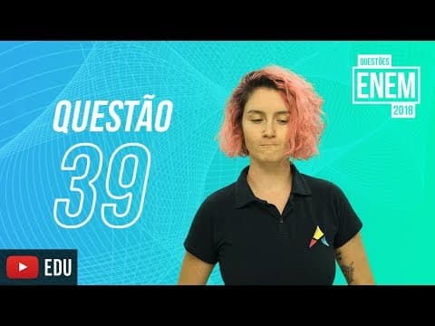 Thumbnail da aula: ENEM 2018 | Condição humana | questão 39 (caderno amarelo)