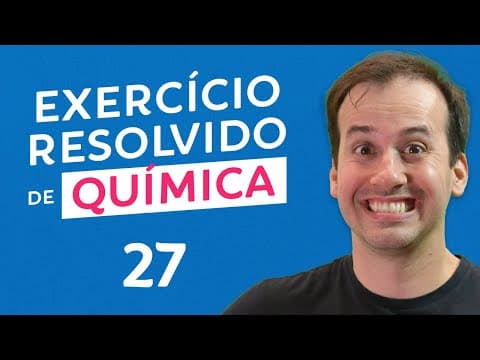 Thumbnail da aula: Química - Questão 27 [Revisão Pré-ENEM]