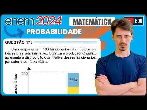 Thumbnail da aula: [ENEM 2024] 173 📘 PROBABILIDADE Uma empresa tem 400 funcionários, distribuídos em três setores: