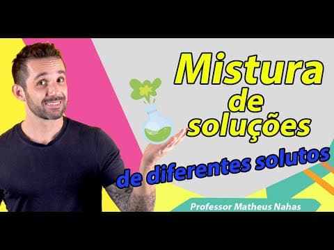 Thumbnail da aula: Aula 10 - Mistura de soluções de solutos diferentes