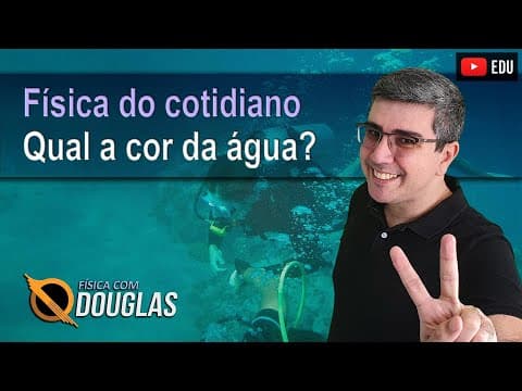 Thumbnail da aula: Qual a cor da água? Física do cotidiano