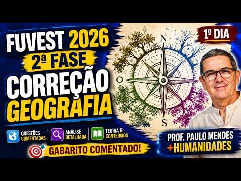 Thumbnail da aula: FUVEST 2026  -  2ª FASE:  CORREÇÃO DAS QUESTÕES DE GEOGRAFIA