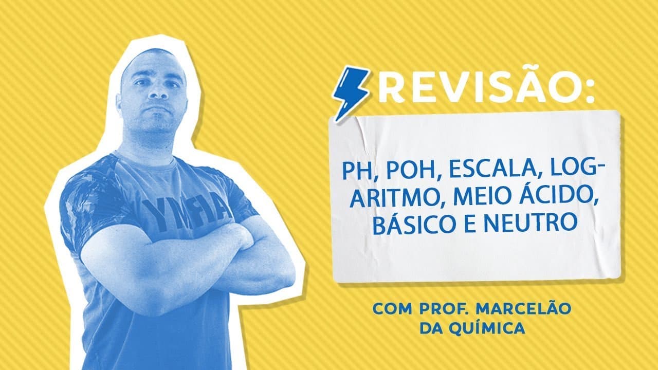 Thumbnail: pH, pOH, ESCALA, LOGARITMO, MEIO ÁCIDO, BÁSICO E NEUTRO - Revisão de Prova - Prof. Marcelão