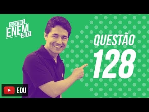 Thumbnail da aula: Enem 2017 - Ciências da Natureza | Questão 128 (Caderno Amarelo)
