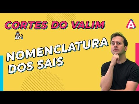Thumbnail da aula: Nomenclatura dos Sais | CORTES DO VALIM #011