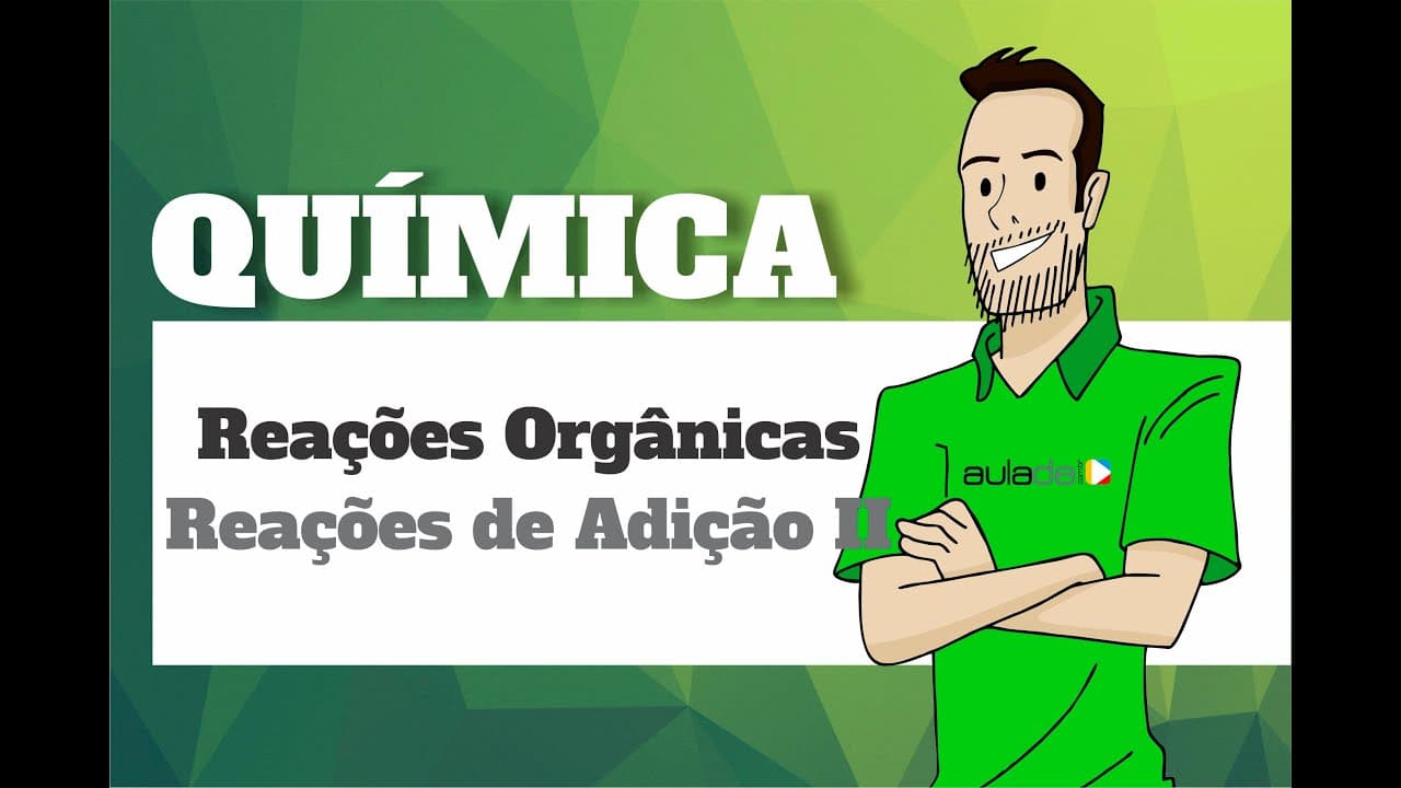 Thumbnail: Química - Reações Orgânicas: Reações de Adição II