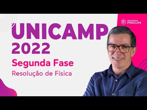 Thumbnail da aula: Unicamp 2022 Segunda Fase | Resolução de Física 🐧 Professor Pinguim