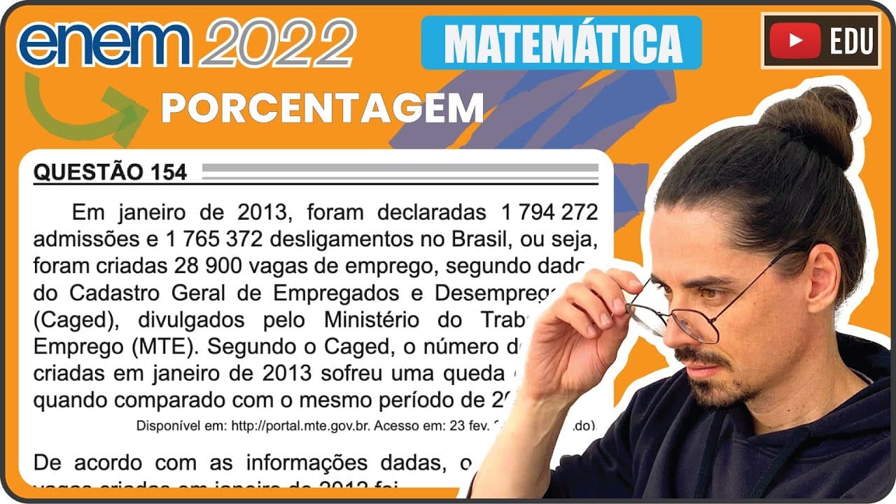Thumbnail: [ENEM 2022] 154 📘 PORCENTAGEM Em janeiro de 2013, foram declaradas 1 794 272 admissões e 1 765 372