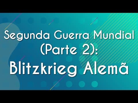 Thumbnail da aula: Segunda Guerra Mundial (Parte 2): Blitzkrieg Alemã - Brasil Escola