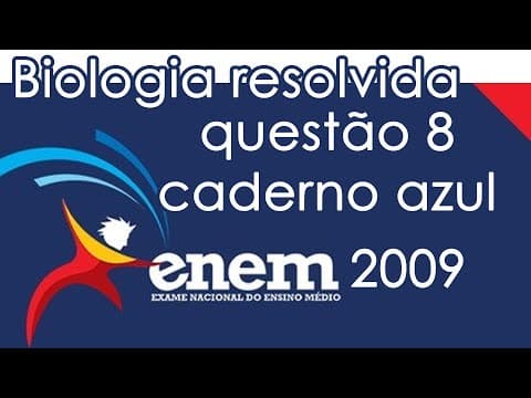 Thumbnail da aula: Resolução do ENEM 2009 - Biologia - Questão 8 (CADERNO AZUL)