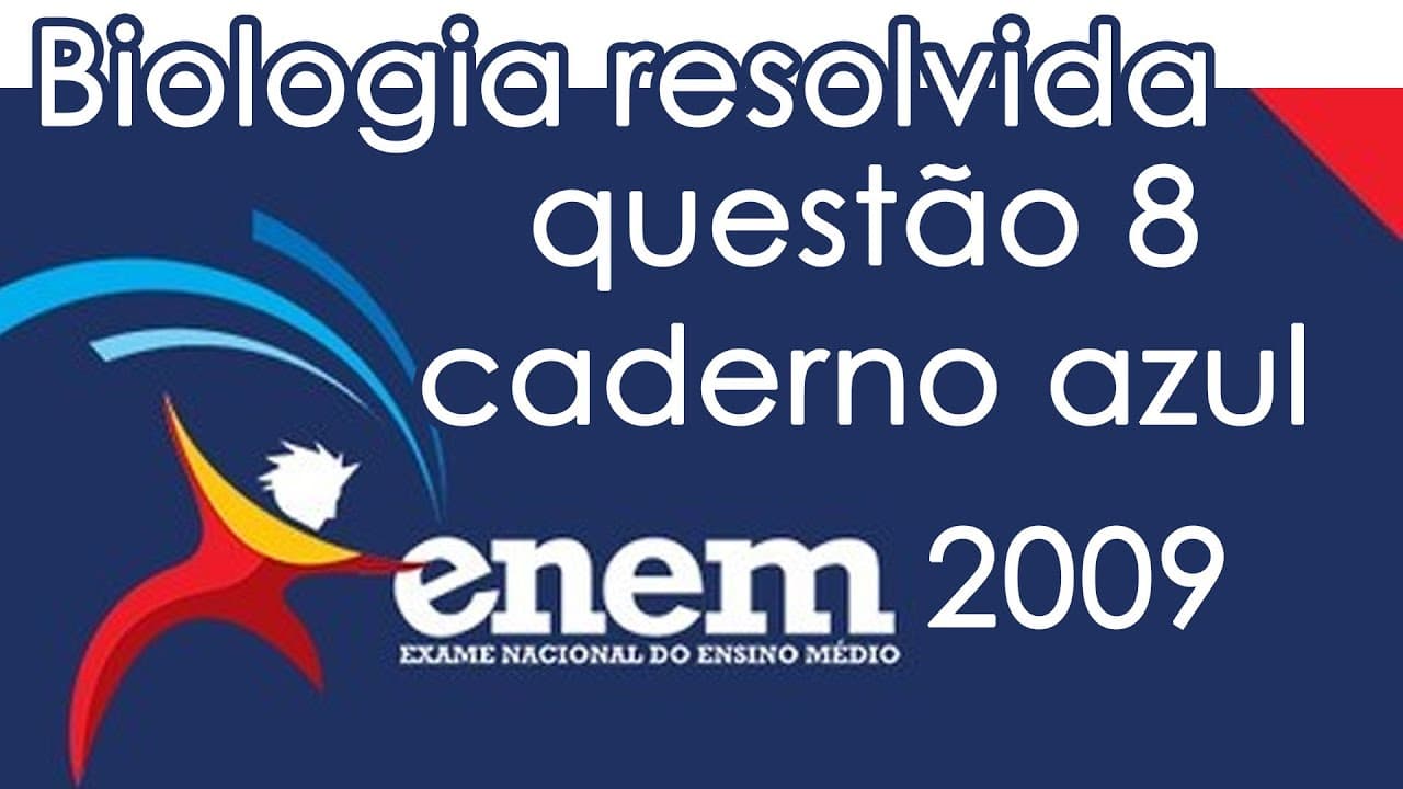 Thumbnail: Resolução do ENEM 2009 - Biologia - Questão 8 (CADERNO AZUL)