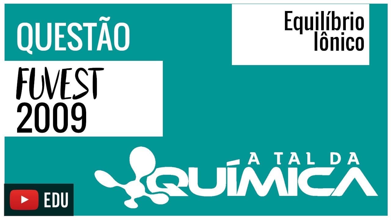 Thumbnail: Questão FUVEST/2009 - Equilíbrio Iônico
