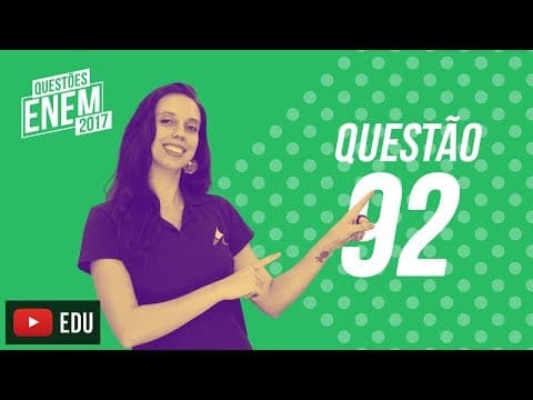 Thumbnail da aula: Enem 2017 - Ciências da Natureza | Questão 92 (Caderno Amarelo)