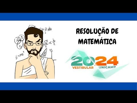 Thumbnail da aula: CORREÇÃO UNICAMP 2024 - MATEMÁTICA - 1ª Fase