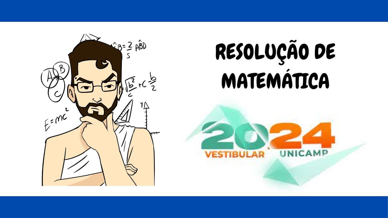 Thumbnail: CORREÇÃO UNICAMP 2024 - MATEMÁTICA - 1ª Fase