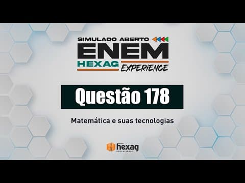 Thumbnail da aula: SIMULADO ABERTO HEXAG | MATEMÁTICA | QUESTÃO 178