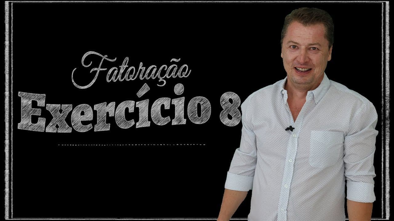 Thumbnail: Fatoração - Exercício 08