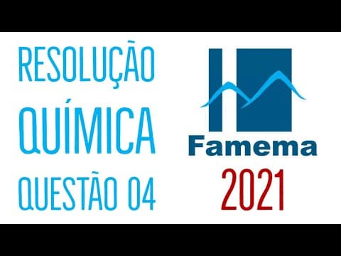Thumbnail da aula: FAMEMA 2021 | Questão 04 | Química
