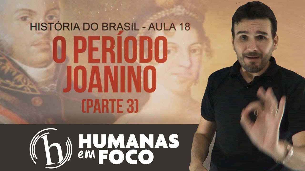 Thumbnail: História do Brasil - Aula 18 - O período Joanino (parte 3)