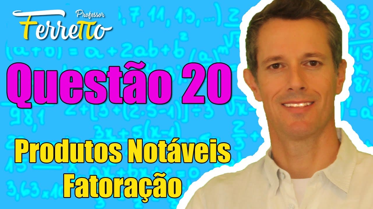 Thumbnail: Questão 20 - Produtos Notáveis e Fatoração