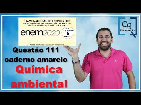 Thumbnail da aula: Resolução ENEM 2020  - Química - Questão 111 caderno amarelo