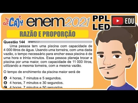 Thumbnail da aula: [ENEM 2021 PPL LED] 144 📘 RAZÃO E PROPORÇÃO Uma pessoa tem uma piscina com capacidade de 4 000