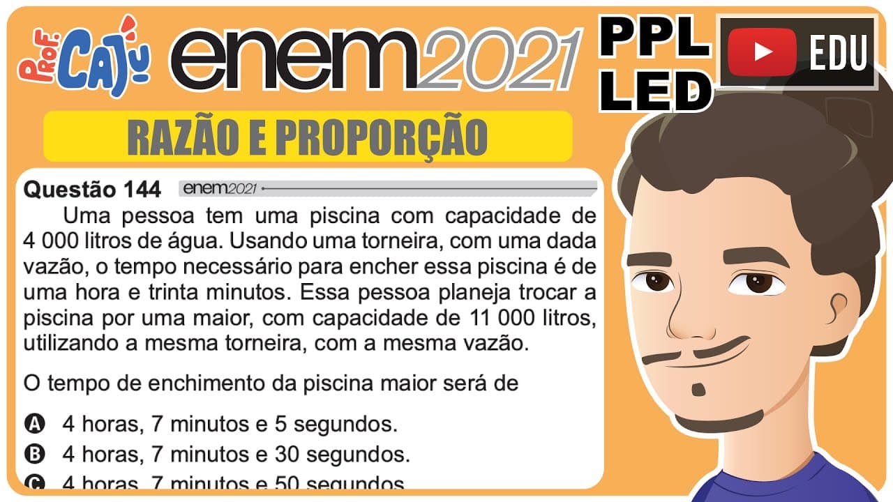 Thumbnail: [ENEM 2021 PPL LED] 144 📘 RAZÃO E PROPORÇÃO Uma pessoa tem uma piscina com capacidade de 4 000