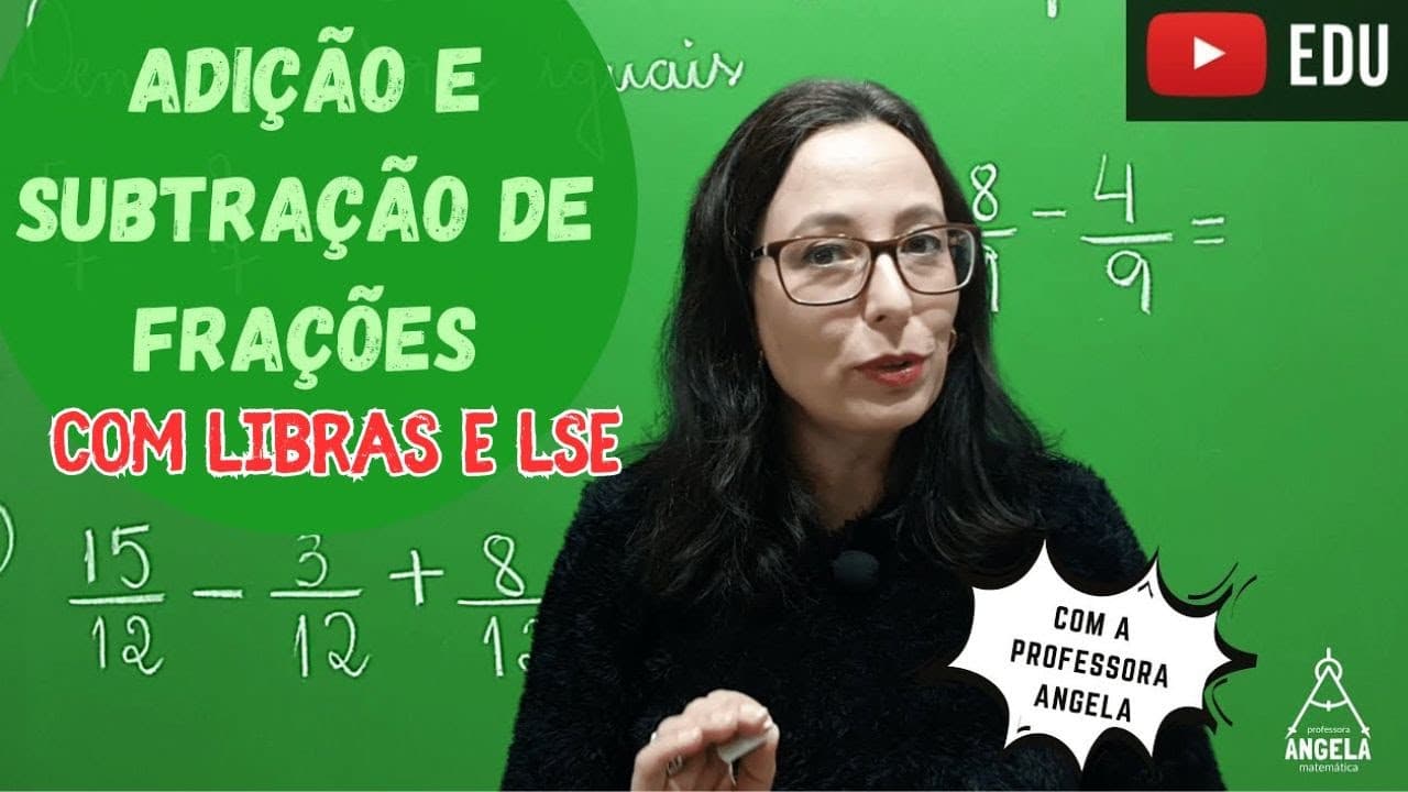Thumbnail: (Libras e LSE) ADIÇÃO E SUBTRAÇÃO DE FRAÇÕES Matemática Básica Revisão ENEM e CONCURSOS Profª Angela