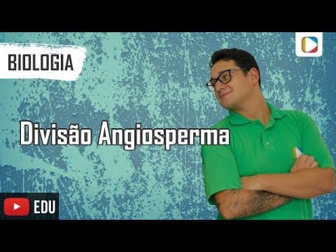 Thumbnail da aula: Biologia: Divisão Angiosperma