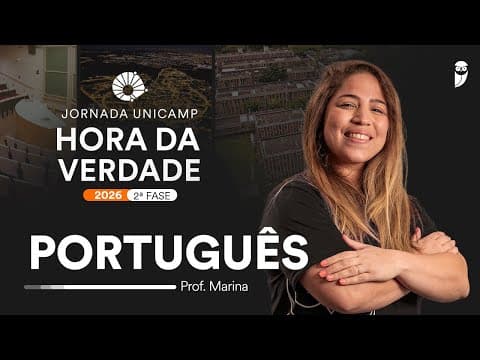 Thumbnail da aula: Hora da Verdade UNICAMP 2026 - 2ª Fase - Português - Profa. Marina Ferreira