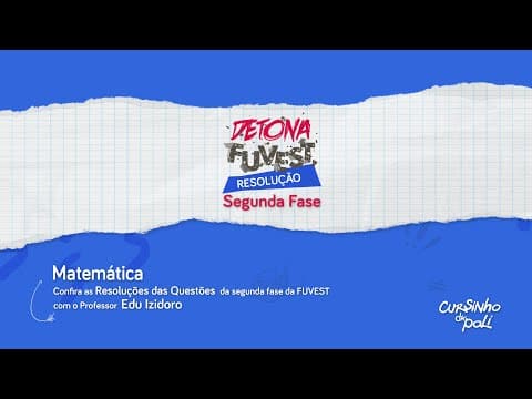 Thumbnail da aula: MATEMÁTICA: Confira a Resolução das Questões da segunda fase da FUVEST