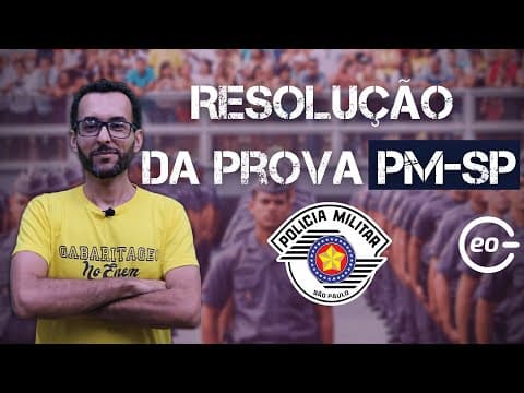 Thumbnail da aula: CONCURSO PM SP 2021- Soldado | RESOLUÇÃO DA PROVA DE 2018