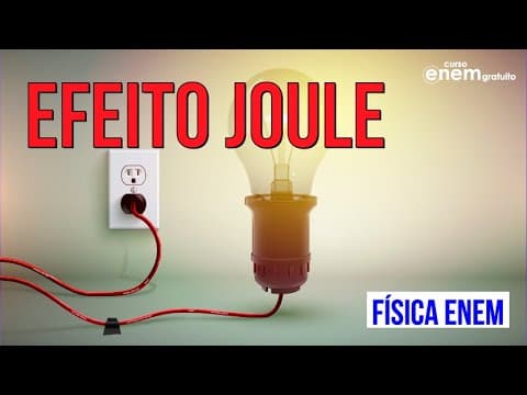 Thumbnail da aula: EFEITO JOULE: como a energia elétrica vira calor | RESUMO DE FÍSICA PARA O ENEM