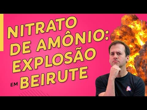 Thumbnail da aula: As EXPLOSÕES no Líbano (BEIRUTE) e o NITRATO de AMÔNIO!