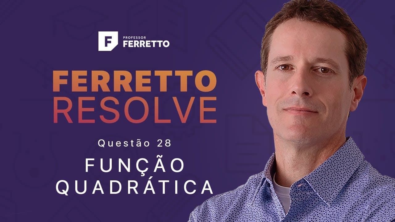 Thumbnail: Ferretto Resolve - Função Quadrática - Questão 28