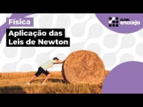 Thumbnail da aula: APLICAÇÕES DAS LEIS DE NEWTON | RESUMO DE FÍSICA PARA O ENCCEJA