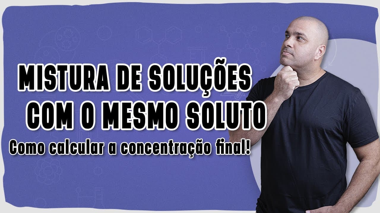 Thumbnail: 🧪 MISTURA DE SOLUÇÕES COM MESMO SOLUTO | Como calcular a concentração final