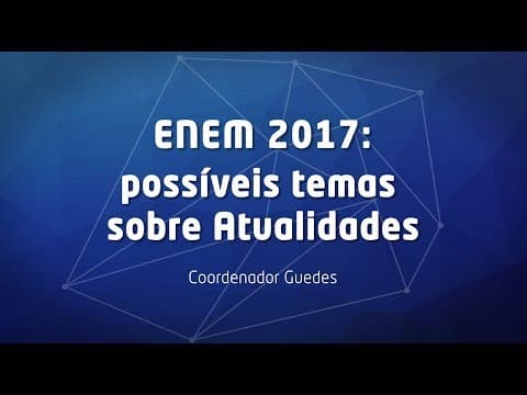 Thumbnail da aula: Enem 2017: possíveis temas sobre Atualidades
