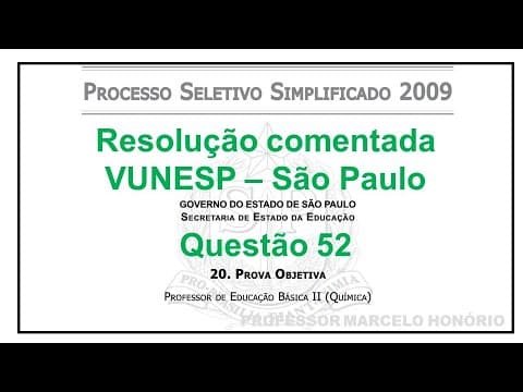 Thumbnail da aula: VUNESP - Q52 - 2009 - São Paulo - SEED - SP - Professor - Ensino Médio - Química -  Questão 52