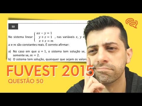 Thumbnail da aula: FUVEST 2015 - Q50 - No sistema linear ax-y=1, y+z=1, x+z=m, nas variáveis x, y e z, a e m ܽsão