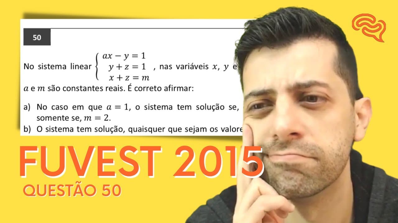 Thumbnail: FUVEST 2015 - Q50 - No sistema linear ax-y=1, y+z=1, x+z=m, nas variáveis x, y e z, a e m ܽsão