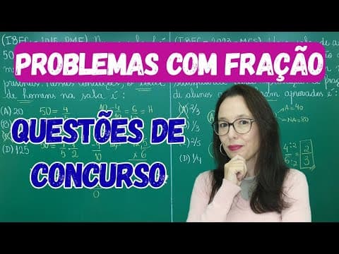 Thumbnail da aula: FRAÇÕES - QUESTÕES DE CONCURSOS PÚBLICOS RESOLVIDAS
