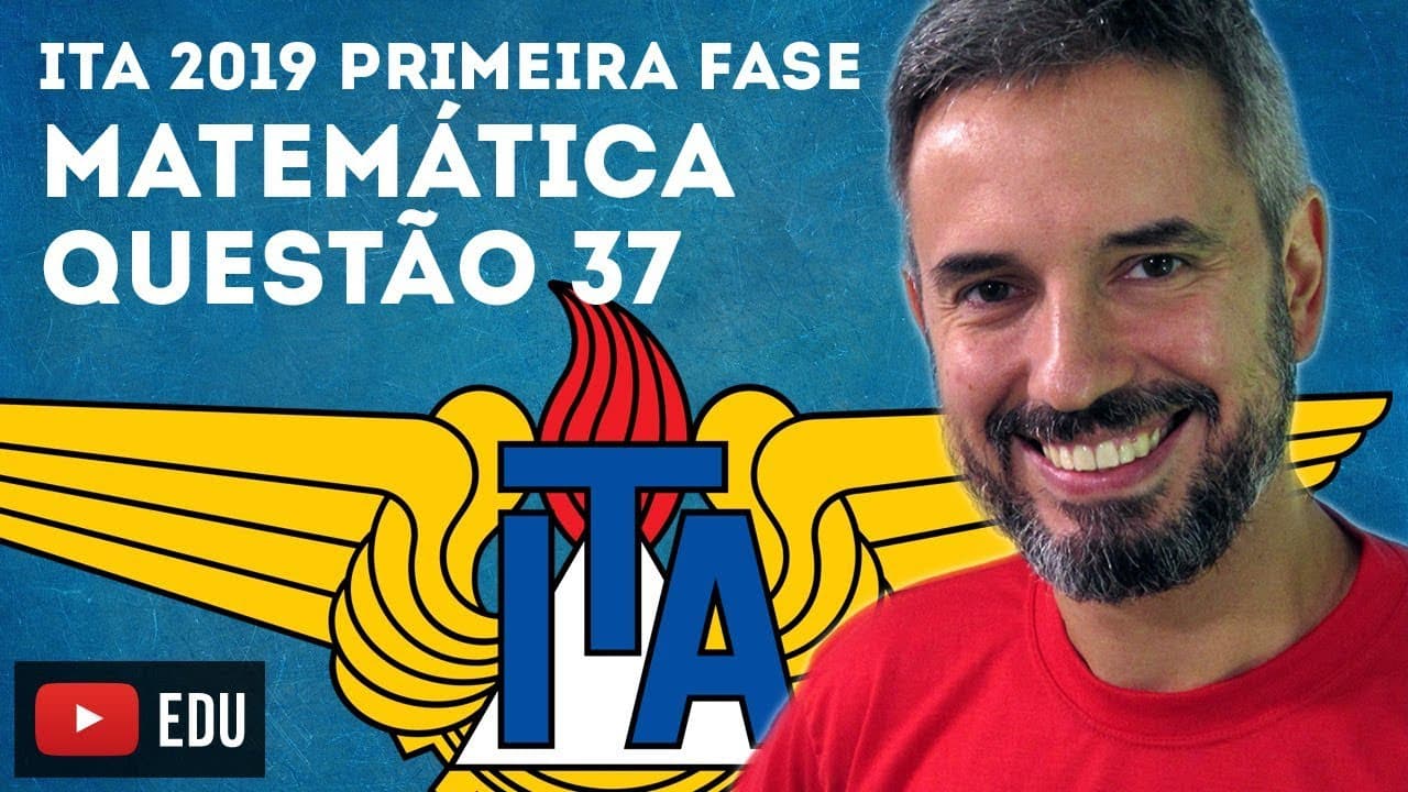 Thumbnail: ITA 2019 MATEMÁTICA Questão 37 (primeira fase)