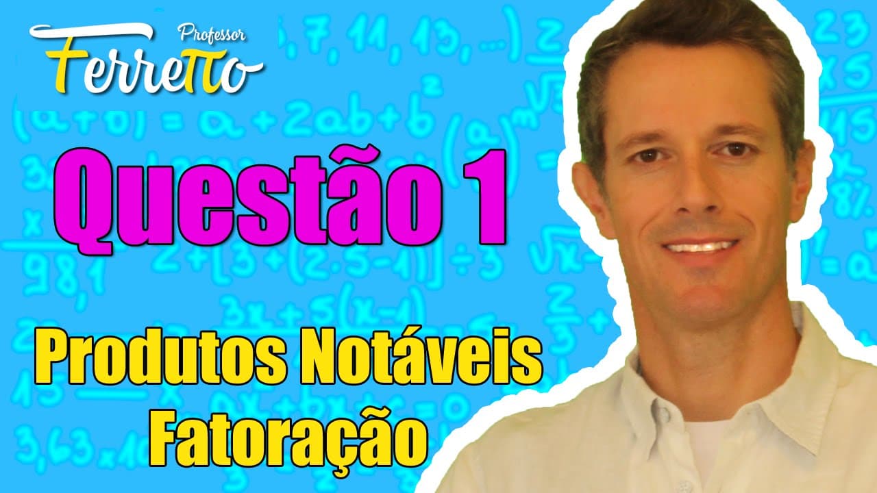 Thumbnail: Questão 1 - Produtos Notáveis e Fatoração