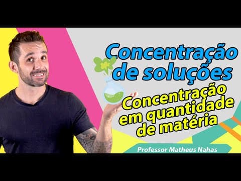 Thumbnail da aula: Aula 5 - Concentração das Soluções (Concentração em quantidade de matéria - Molaridade)