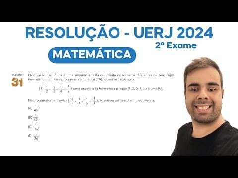 Thumbnail da aula: UERJ 2024 - Progressão harmônica é uma sequência finita ou infinita de números diferentes de zero