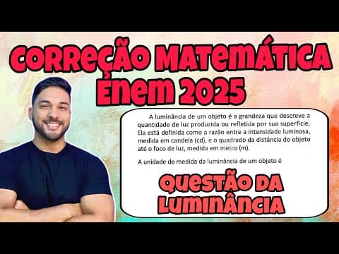 Thumbnail da aula: ENEM 2025 - MATEMÁTICA | A LUMINÂNCIA DE UM OBJETO É A GRADEZA QUE DESCREVE A QUANTIDADE DE LUZ...