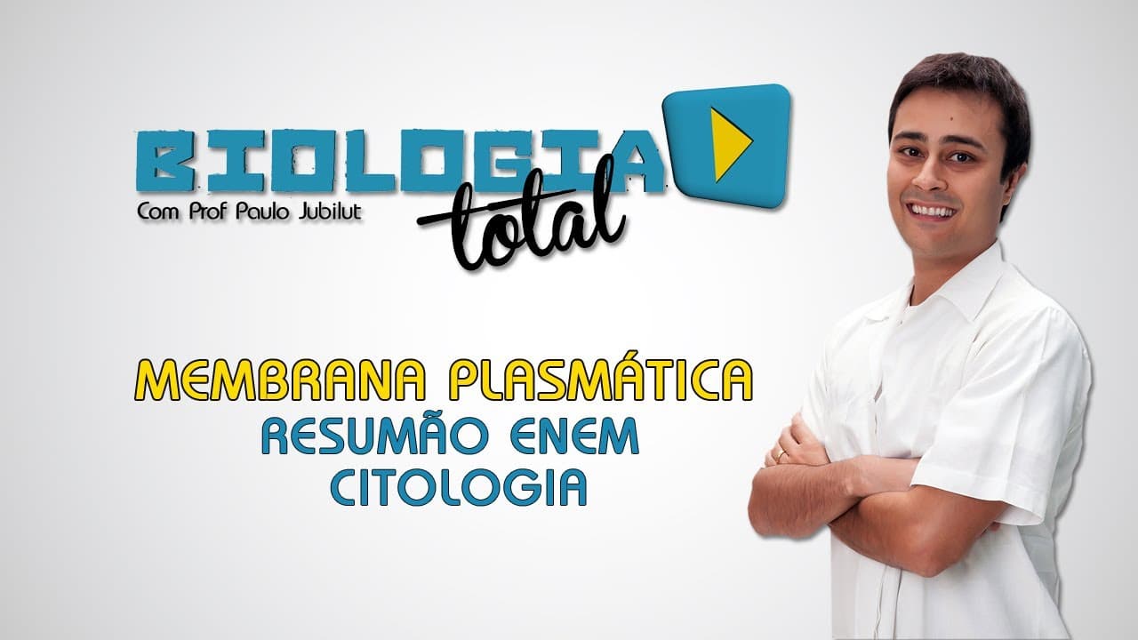 Thumbnail: Membrana Plasmática - Resumão ENEM Citologia - Prof. Paulo Jubilut