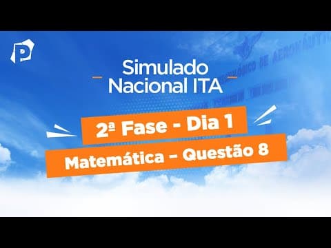 Thumbnail da aula: Simulado Nacional ITA | Resoluções | 2ª fase | Dia 1 | Matemática | Questão 8